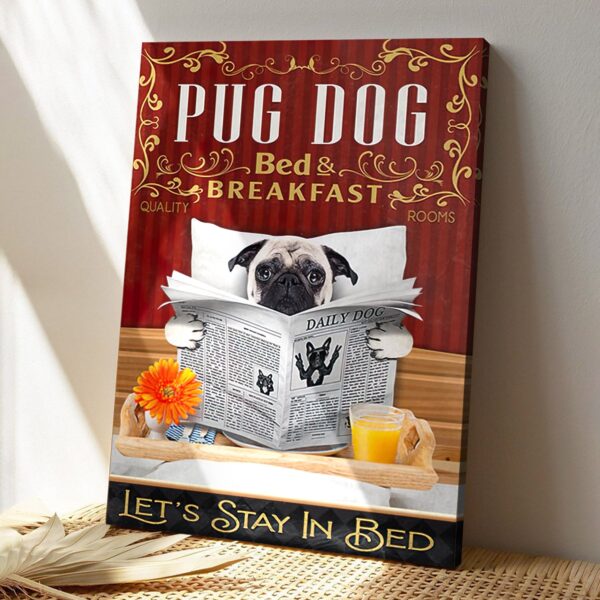 Pug Dog Bed & Breakfast Let’s Stay In Bed – Dog Pictures – Dog Canvas Poster – Dog Wall Art – Gifts For Dog Lovers – Furlidays