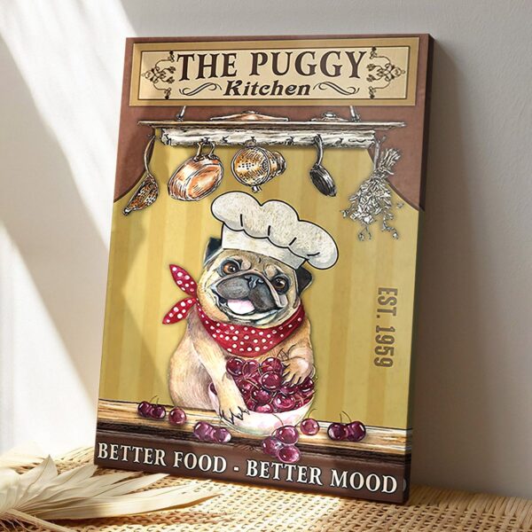 The Puggy Kitchen Better Food – Better Mood – Dog Pictures – Dog Canvas Poster – Dog Wall Art – Gifts For Dog Lovers – Furlidays