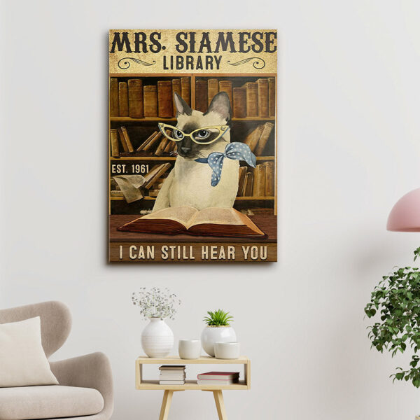 Mrs.Siamese Libraly – I Can Still Hear You – Cat Pictures – Cat Canvas Poster – Cat Wall Art – Gifts For Cat Lovers – Furlidays