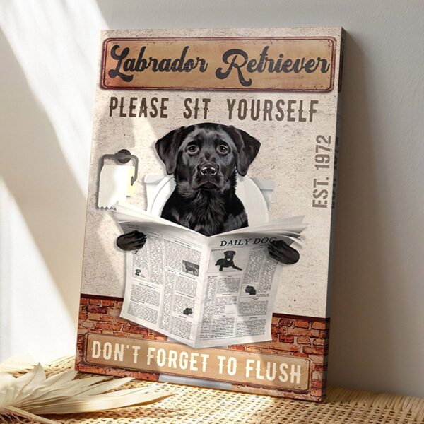 Labrador Retriever Please Sit Yourself – Don’t Forget To Flush – Dog Pictures – Dog Canvas Poster – Dog Wall Art – Gifts For Dog Lovers – Furlidays