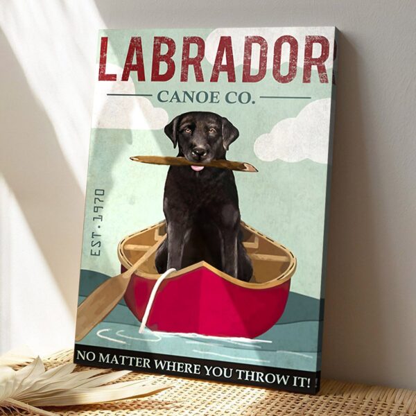 Labrador Canoe Co – No Matter Where You Throw It – Dog Pictures – Dog Canvas Poster – Dog Wall Art – Gifts For Dog Lovers – Furlidays
