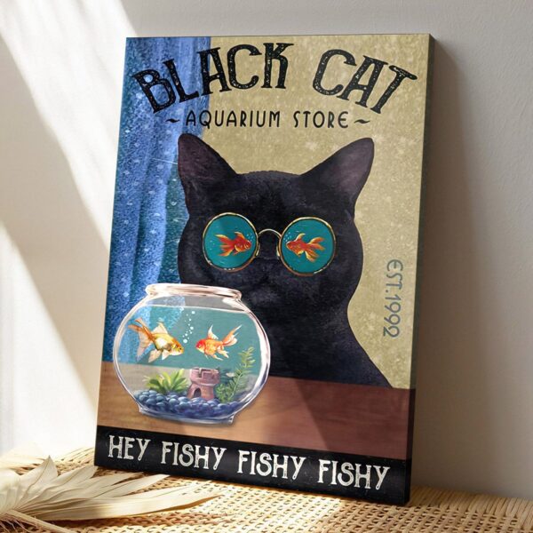 Black Cat Aquarium Store – Hey Fishy Fishy Fishy – Cat Pictures – Cat Canvas Poster – Cat Wall Art – Gifts For Cat Lovers – Furlidays