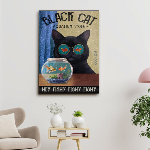 Black Cat Aquarium Store – Hey Fishy Fishy Fishy – Cat Pictures – Cat Canvas Poster – Cat Wall Art – Gifts For Cat Lovers – Furlidays