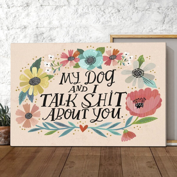 Dog Landscape Canvas – My Dog And I Talk Shit About You – Canvas Print – Dog Canvas Print – Dog Wall Art Canvas – Furlidays