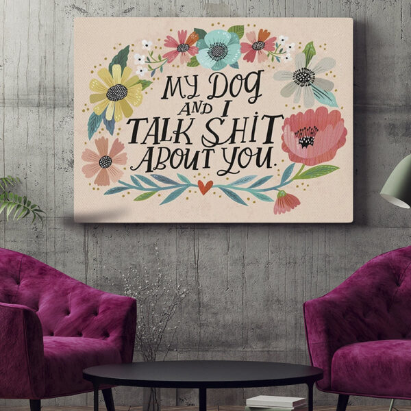Dog Landscape Canvas – My Dog And I Talk Shit About You – Canvas Print – Dog Canvas Print – Dog Wall Art Canvas – Furlidays