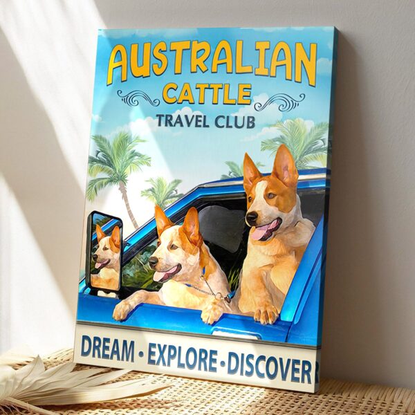 Australian Cattle Travel Club Dream Explore Discover – Dog Pictures – Dog Canvas Poster – Dog Wall Art – Gifts For Dog Lovers – Furlidays