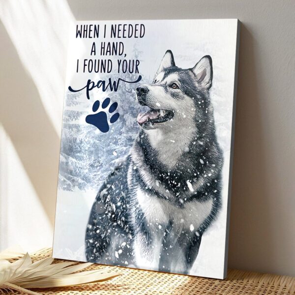 Husky – When I Needed A Hand – I Found Your Paw – Dog Pictures – Dog Canvas Poster – Dog Wall Art – Gifts For Dog Lovers – Furlidays