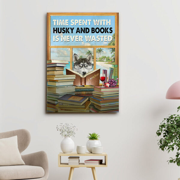 Time Spent With Husky And Book Is Never Wasted – Dog Pictures – Dog Canvas Poster – Dog Wall Art – Gifts For Dog Lovers – Furlidays