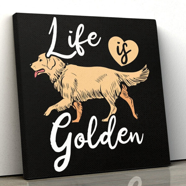 Dog Square Canvas – Life Is Golden Retriever – Dog Lovers Canvas Print – Dog Wall Art Canvas – Furlidays