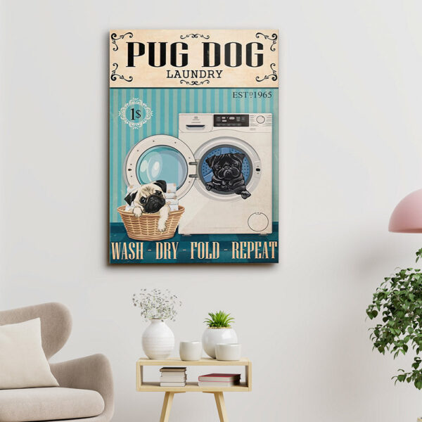 Pug Dog Laundry Wash Dry Fold Repeat – Dog Pictures – Dog Canvas Poster – Dog Wall Art – Gifts For Dog Lovers – Furlidays