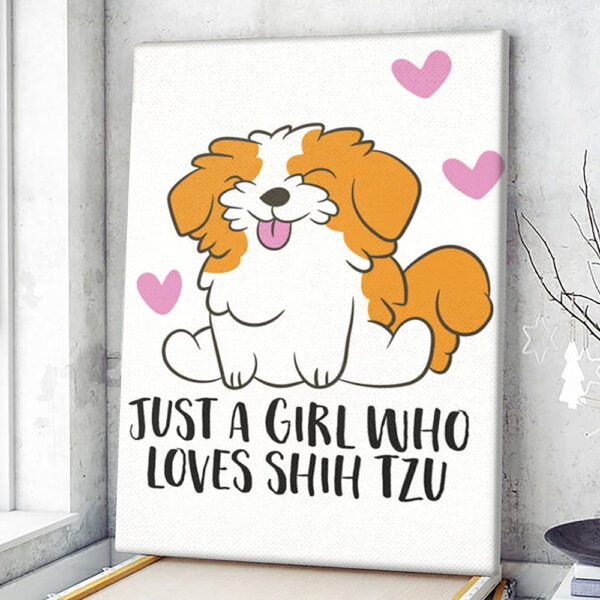 Dog Portrait Canvas – Shih Tzu Dog Girl – Just A Girl Who Loves Shih Tzu – Canvas Print – Dog Canvas Art – Furlidays