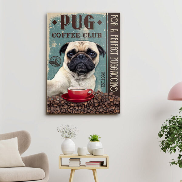 Pug Coffee Club – For A Perfect Puggaccino – Dog Pictures – Dog Canvas Poster – Dog Wall Art – Gifts For Dog Lovers – Furlidays
