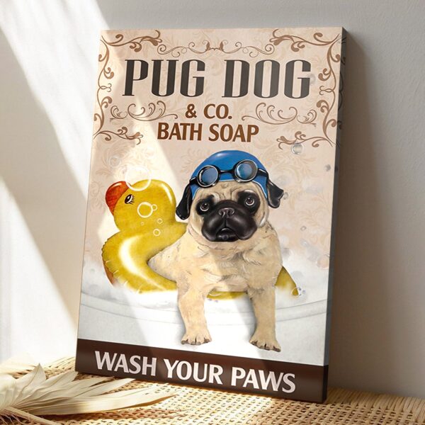 Pug Dog & Co Bath Soa Wash Your Paws – Dog Pictures – Dog Canvas Poster – Dog Wall Art – Gifts For Dog Lovers – Furlidays