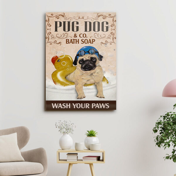 Pug Dog & Co Bath Soa Wash Your Paws – Dog Pictures – Dog Canvas Poster – Dog Wall Art – Gifts For Dog Lovers – Furlidays