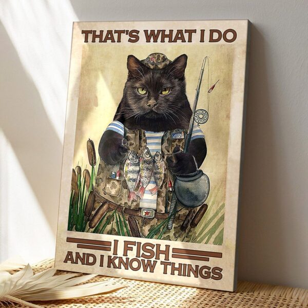 Black Cat – That’s What I Do I Fish And I Know Things – Cat Pictures – Cat Canvas Poster – Cat Wall Art – Gifts For Cat Lovers – Furlidays
