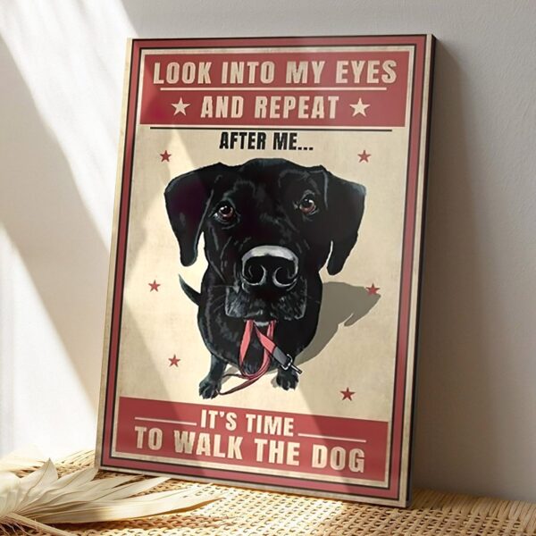 Labrador Dog – Look Into My Eyes And Repeat – Dog Pictures – Dog Canvas Poster – Dog Wall Art – Gifts For Dog Lovers – Furlidays