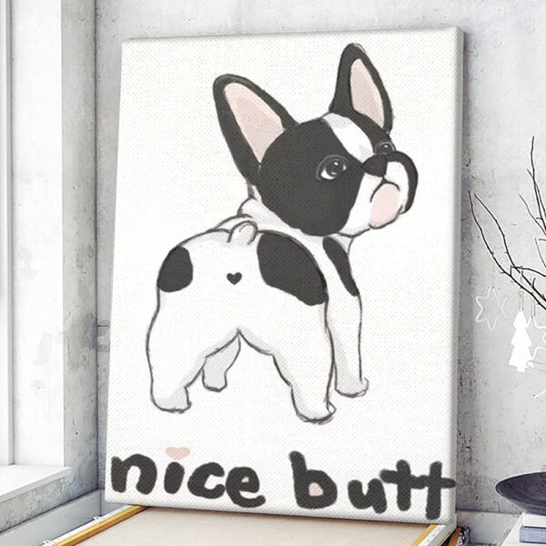 Dog Portrait Canvas – Nice Butt Frenchie – Canvas Print – Dog Canvas Print – Dog Wall Art Canvas – Dog Canvas Art – Dog Poster Printing – Furlidays