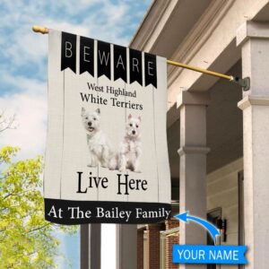 Beware West Highland White Terriers Live Here Personalized Flag Garden Dog Flag Personalized Dog Garden Flags 3
