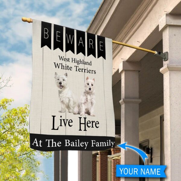 Beware West Highland White Terriers Live Here Personalized Flag – Garden Dog Flag – Personalized Dog Garden Flags