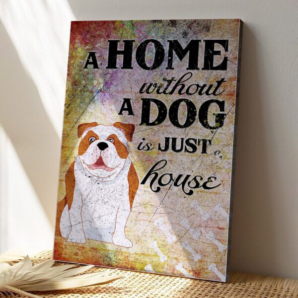 Boxer Dog – A Home Without A Dog Is Just House – Dog Pictures – Dog Canvas Poster – Dog Wall Art – Gifts For Dog Lovers – Furlidays