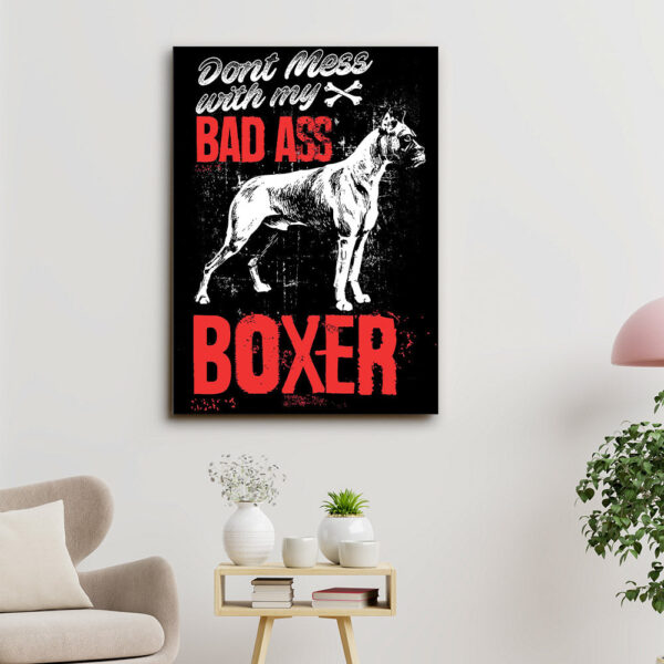 Boxer Dog – Don’t Mess With My Bad Ass – Dog Pictures – Dog Canvas Poster – Dog Wall Art – Gifts For Dog Lovers – Furlidays