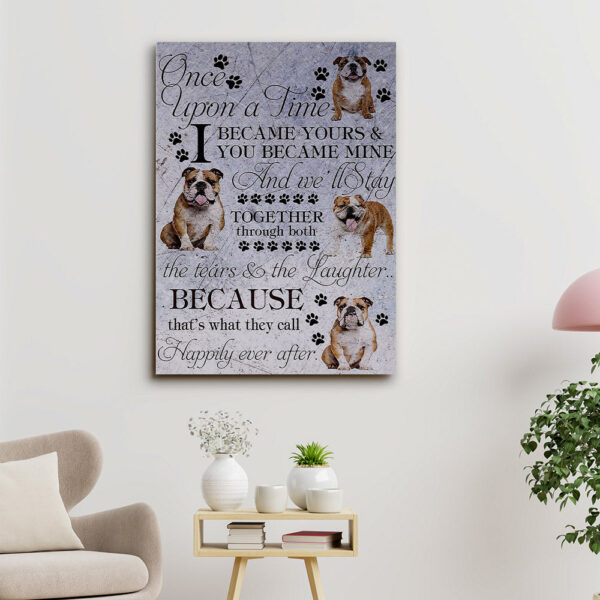 Bulldog Art – I Became Yours And You Became Mine – Dog Pictures – Dog Canvas Poster – Dog Wall Art – Gifts For Dog Lovers – Furlidays