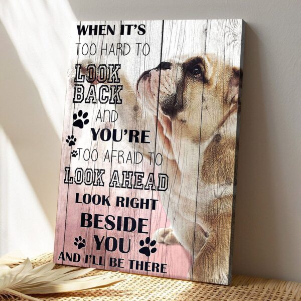 Bulldog Art – Look Right Beside You And I’ll Be There – Dog Pictures – Dog Canvas Poster – Dog Wall Art – Gifts For Dog Lovers – Furlidays