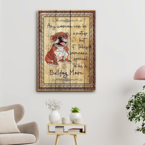 Bulldog Art – To Be A Bulldog Mom – Dog Pictures – Dog Canvas Poster – Dog Wall Art – Gifts For Dog Lovers – Furlidays