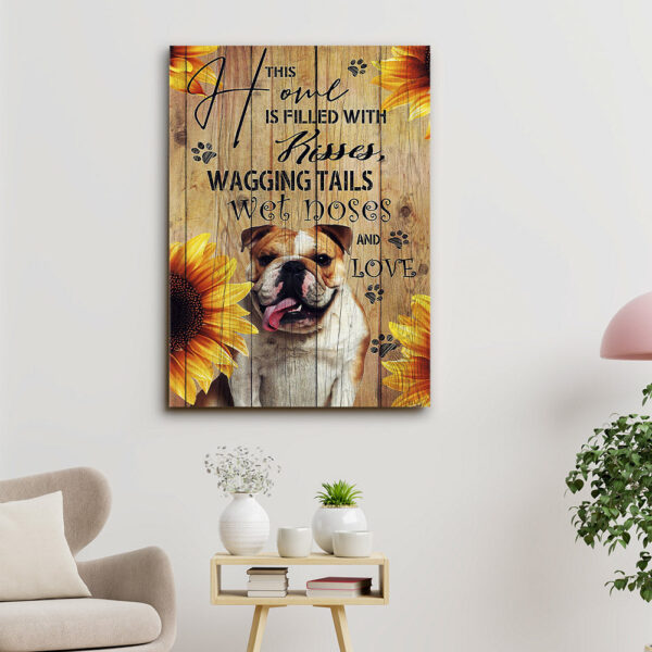 Bulldog Art – This Home Is Filled With Kisses, Wagging Tails Wet Noses And Love – Dog Pictures – Dog Canvas Poster – Dog Wall Art – Gifts For Dog Lovers – Furlidays