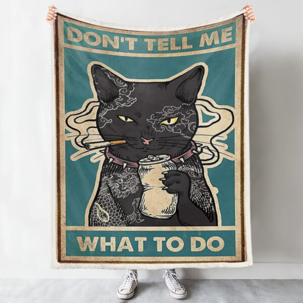 Cat Blanket – Cat Fleece Blanket – Funny Black Cat Vintage Blanket – Don’t Tell Me What To Do – Cat In Blanket – Furlidays