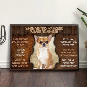 Chihuahua Please Remember When Visiting Our House Poster Dog Wall Art Poster To Print Housewarming Gifts 2