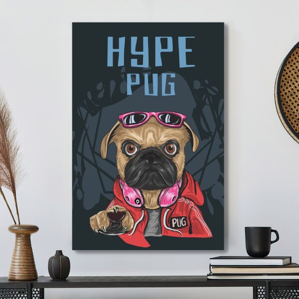 Dog Hype Styled Pug – Dog Pictures – Dog Canvas Poster – Dog Wall Art – Gifts For Dog Lovers – Furlidays