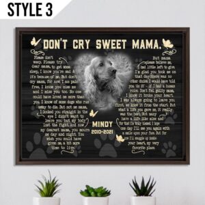 Don t Cry Sweet Mama Dog Poem Canvas Poster Wall Canvas Art Personalized Dog Memorial Gift 1