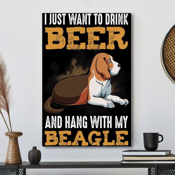 I Just Want To Drink Beer Beagle Dog – Dog Pictures – Dog Canvas Poster – Dog Wall Art – Gifts For Dog Lovers – Furlidays