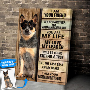 I Am Your Australian Cattle Dog Personalized Poster Canvas Dog Canvas Art Gift For Dog Lovers 2