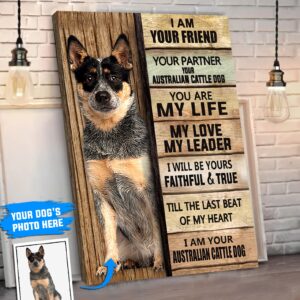 I Am Your Australian Cattle Dog Personalized Poster Canvas Dog Canvas Art Gift For Dog Lovers 4