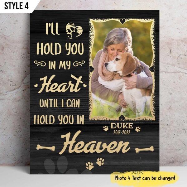 I’ll Hold You In My Heart Until I Can Hold You In Heaven Dog Matte Personalized Canvas Poster – Painting On Canvas – Dog Memorial Gift