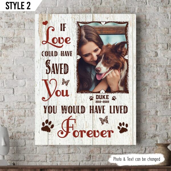 If Love Could Have Saved You You Would Have Lived Forever Dog Personalized Vertical Canvas – Wall Art Canvas – Dog Memorial Gift