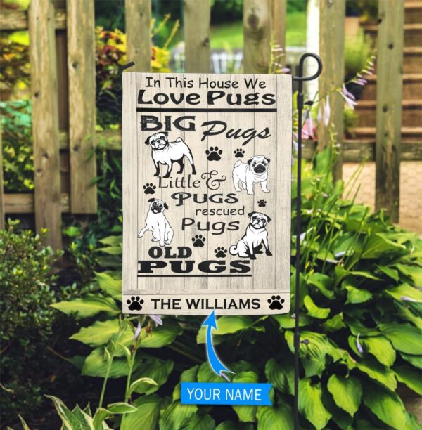 In This House We Love Pugs Personalized Garden Flag – Personalized Dog Garden Flags – Dog Flags Outdoor
