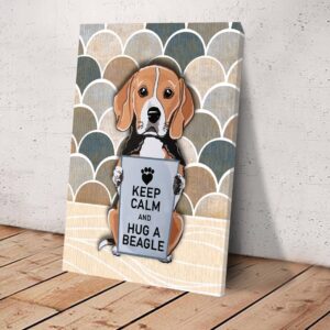 Keep Calm And Hug A Beagle Matte Canvas Dog Wall Art Poster To Print Housewarming Gifts 3