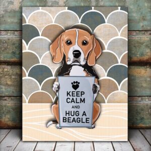 Keep Calm And Hug A Beagle Matte Canvas Dog Wall Art Poster To Print Housewarming Gifts 5