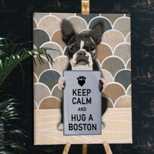Keep Calm And Hug A Boston Matte Canvas Dog Wall Art Poster To Print Housewarming Gifts 2