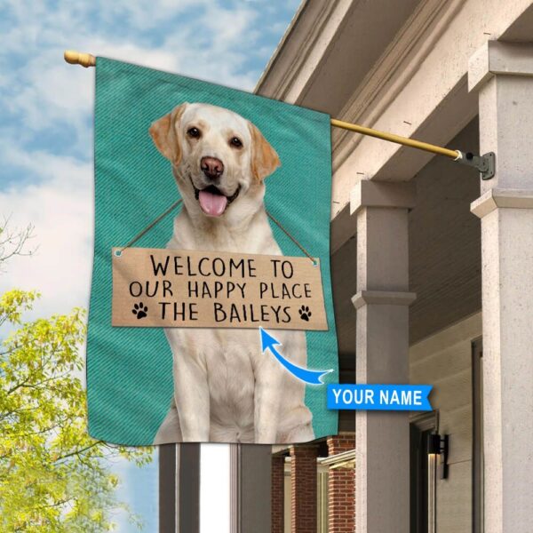 Labrador Retriever-Welcome To Our Happy Place Personalized Flag – Custom Dog Flags – Dog Lovers Gifts for Him or Her