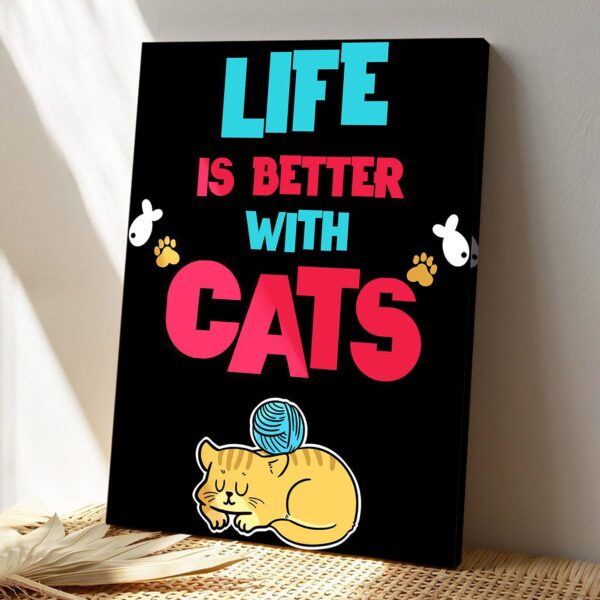 Life Is Better With Cats – Dog Pictures – Dog Canvas Poster – Dog Wall Art – Gifts For Dog Lovers – Furlidays
