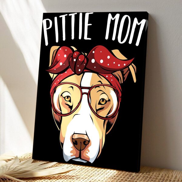 Pittie Mom Pit Bull Dog – Dog Pictures – Dog Canvas Poster – Dog Wall Art – Gifts For Dog Lovers – Furlidays