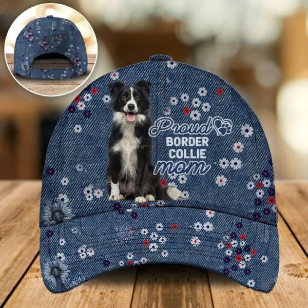 Proud Border Collie Mom Caps – Hat For Going Out With Pets – Dog Caps Gifts For Friends