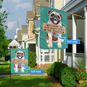 Pug Welcome To Our Happy Place Personalized Flag Custom Dog Flags Dog Lovers Gifts for Him or Her 1