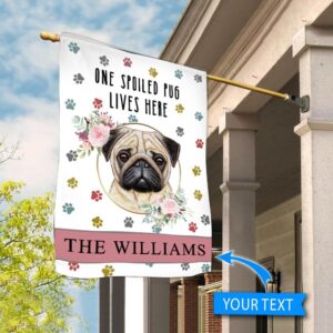 Spoiled Pug Lives Here Personalized Flag Personalized Dog Garden Flags Dog Lovers Gifts for Him or Her 2