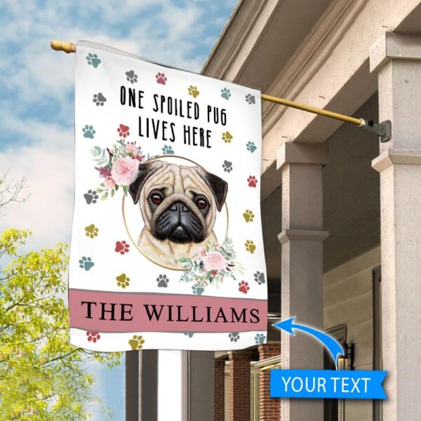 Spoiled Pug Lives Here Personalized Flag – Personalized Dog Garden Flags – Dog Lovers Gifts for Him or Her