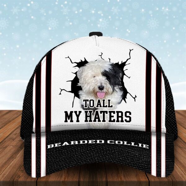 To All My Haters Bearded Collie Custom Cap  – Dog Cap Hats Show Love For Pets – Gifts Dog Hats For Relatives
